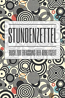 Stundenzettel: Buch zur Erfassung der Arbeitszeit (German Edition)