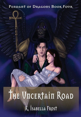 The Uncertain Road: Pendant of Dragons - Book 4