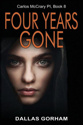 Four Years Gone: A Murder Mystery Thriller (Carlos McCrary, Pi)