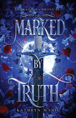 Marked by Truth (The Kazola Chronicles)