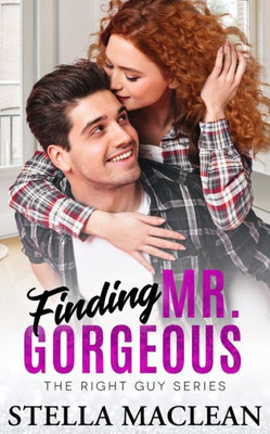 Finding Mr. Gorgeous (The Right Guy)