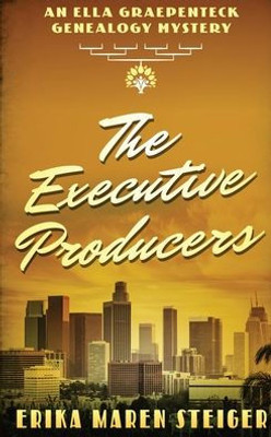 The Executive Producers: An Ella Graepenteck Genealogy Mystery (Ella Graepenteck Genealogy Mysteries)