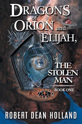Dragons of Orion and Elijah, the Stolen Man (Stolen Man Trilogy)