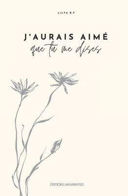 J'aurais aimE que tu me dises (French Edition)