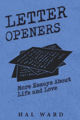 Letter Openers: More Essays About Life and Love