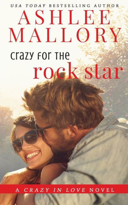 Crazy for the Rock Star: A Sweet Romantic Comedy (Crazy in Love)