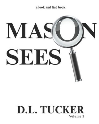 Mason Sees: Volume 1