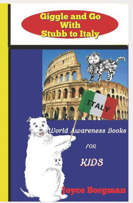 Giggle and Go With Stubb to Italy: World Awareness Books for Kids (Giggle and Go With Stubb World Awareness Books for Kids)