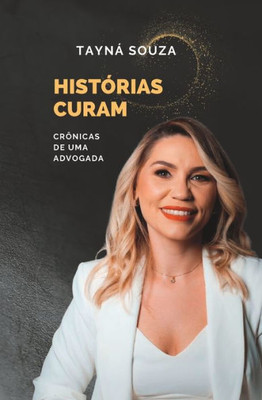 Histórias Curam: Crônicas de uma Advogada (Portuguese Edition)