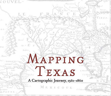 Mapping Texas: A Cartographic Journey, 1561-1860
