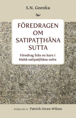 Föredragen om Satipa??hana sutta: Föredragen från en kurs i Maha-satipa??hana sutta (Swedish Edition)