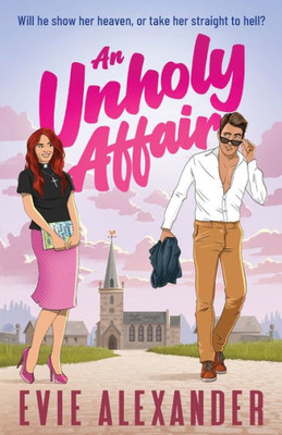 An Unholy Affair: A Forbidden Love, Steamy, Small-Town Romantic Comedy (Foxbrooke)