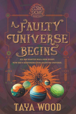 Cosmo Dome: A Faulty Universe Begins: The Outside Part One