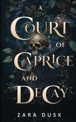 A Court of Caprice and Decay: A spicy enemies to lovers fae king romance (Royal Fae of Arathay)