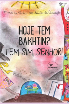 Hoje tem Bakhtin? Tem sim, senhor! (Livros da Editora Aksan) (Portuguese Edition)