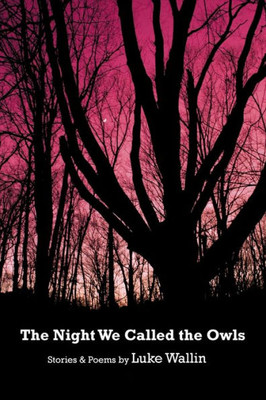 The Night We Called the Owls: Stories and Poems