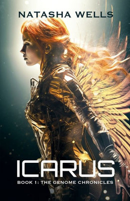 Icarus (Book 1 the Genome Chronicles): The Genome Chronicles)