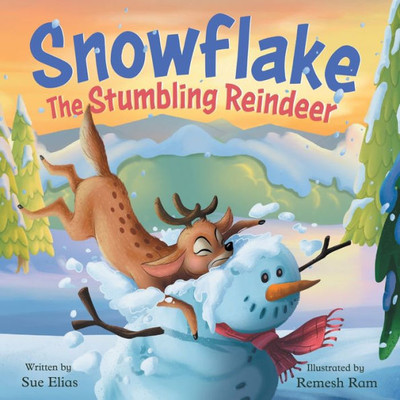 Snowflake The Stumbling Reindeer: A Children's Fun Story About Problem Solving