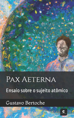 Pax Æterna: Ensaio sobre o sujeito atômico (Portuguese Edition)