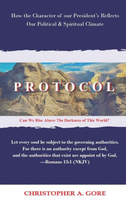 Protocol: How the Character of our President's Reflects our Political & Spiritual Climate ((The Jeremiah Letters)(Volume 2))