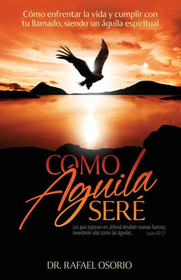 Como águila serE (Spanish Edition)