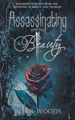 Assassinating Beauty: Retelling of Beauty and the Beast (Kingdoms of Beauty)