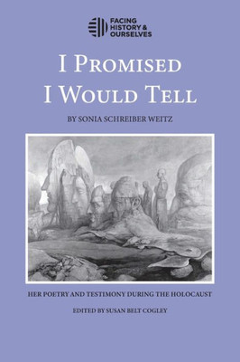 I Promised I Would Tell: Her Poetry and Testimony During the Holocaust