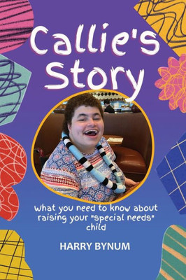Callie's Story: What you need to know about raising your special needs child