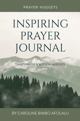 Prayer Nuggets Inspiring Prayer Journal: Daily Prayer and Wisdom Nuggets
