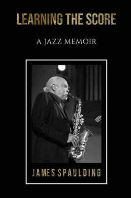 Learning the Score: A Jazz Memoir