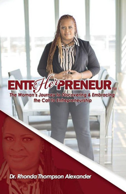 EntrHERpreneur: The Woman's Journey to Discovering & Embracing the Call to Entrepreneurship