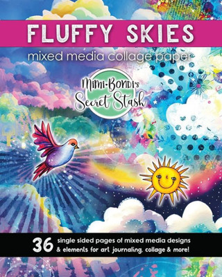 Fluffy Skies Secret Stash: Happy fluffy collage paper for art journaling, mixed media & more!: 36 single sided pages of mixed media designs & elements ... (Secret Stash Mixed Media Collage Paper)