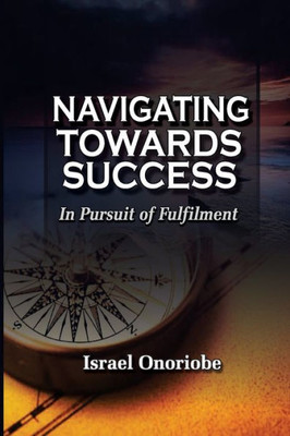 Navigating Towards Success: In Pursuit of Fulfilment