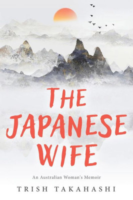 The Japanese Wife: An Australian Woman's Memoir