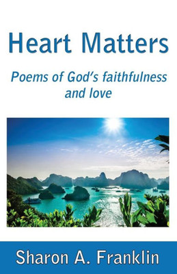 Heart Matters: Poems and meditations of God's faithfulness and love