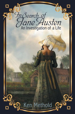 In Search of Jane Austen: An Investigation of a Life