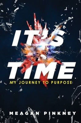 It's Time: My Journey to Purpose