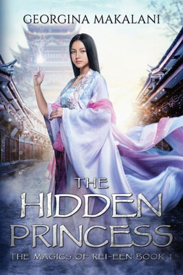 The Hidden Princess (1) (The Magics of Rei-Een)