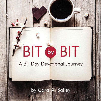 Bit by Bit: A 31 Day Devotional Journey