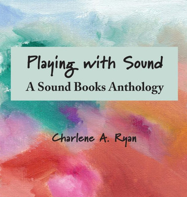 Playing with Sound: A Sound Books Anthology