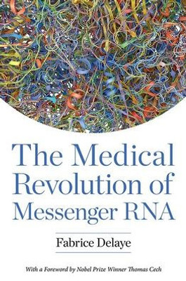 The Medical Revolution of Messenger RNA