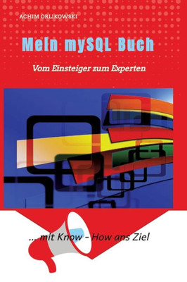 Mein mySQL Buch: Vom Einsteiger zum Experten (German Edition)