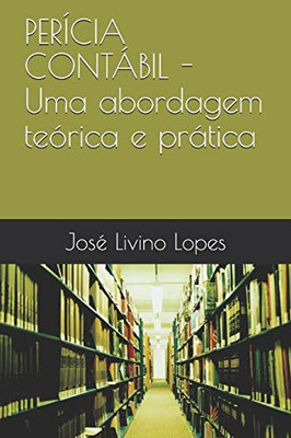 PERICIA CONTÃBIL - Uma abordagem teórica e pratica (Portuguese Edition)
