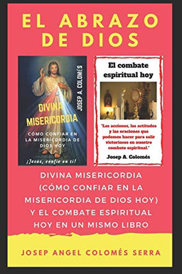 El abrazo de Dios: Divina Misericordia y El combate espiritual hoy en un mismo libro (Spanish Edition)
