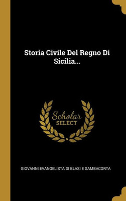 Storia Civile Del Regno Di Sicilia... (Italian Edition)