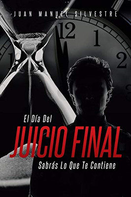 El Día Del Juicio Final Sabras Lo Que Te Contiene (Spanish Edition)