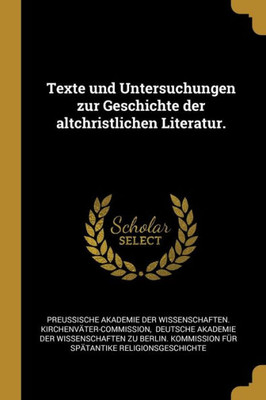 Texte und Untersuchungen zur Geschichte der altchristlichen Literatur. (German Edition)