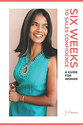 Six Weeks to Sales Confidence: A Guide for Women