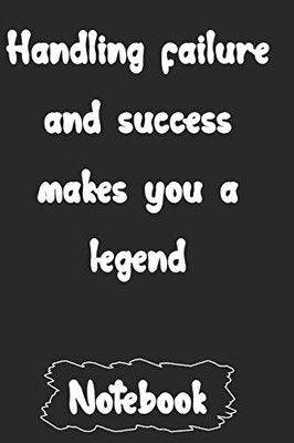 Handling failure and success makes you a legend