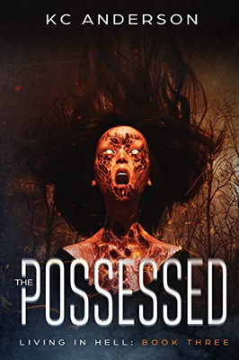 The Possessed: Book Three of the 'Living In Hell' Trilogy